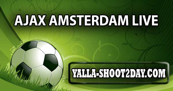 Ajax Amsterdam LIVE