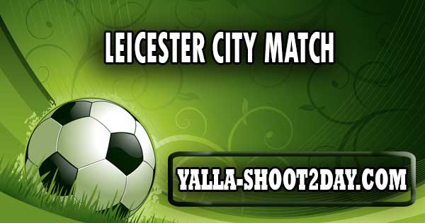 Leicester City match